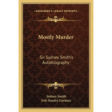 Mostly Murder: Sir Sydney Smith's Autobiography