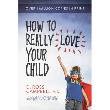 How to Really Love Your Child