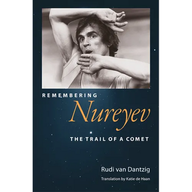 Remembering Nureyev: The Trail of a Comet