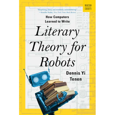Literary Theory for Robots: How Computers Learned to Write