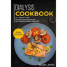 Dialysis Cookbook: Main Course - 60 + Step-By-Step Recipes to Avoid Dialysis and Improve Kidney Function (Renal Diet Effective Approach)