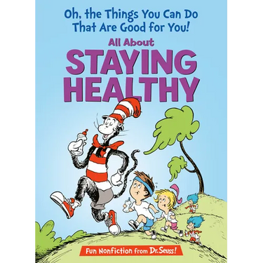Oh, the Things You Can Do That Are Good for You! All about Staying Healthy