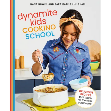 Dynamite Kids Cooking School: Delicious Recipes That Teach All the Skills You Need: A Cookbook