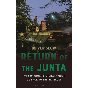 Return of the Junta: Why Myanmar's Military Must Go Back to the Barracks