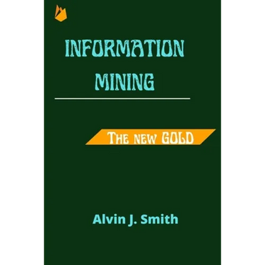 Information mining: The new Gold