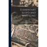 Elementary Sloyd and Whittling: With Drawings and Working Directions