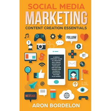 Social Media Marketing Content Creation Essentials: A Simple Strategy Guide To Creating Epic Videos, Effortless Podcasts, and Exciting Images (For Fac
