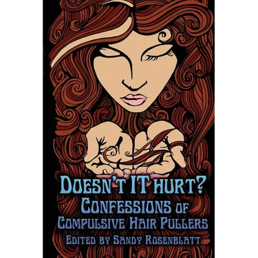 Doesn't it Hurt?: Confessions of Compulsive Hair Pullers
