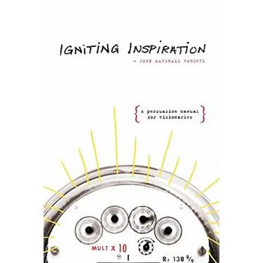 Igniting Inspiration: A Persuasion Manual for Visionaries