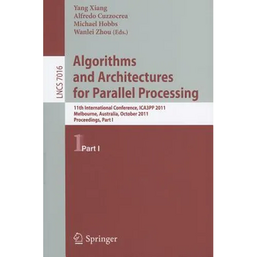 Algorithms and Architectures for Parallel Processing, Part 1: 11th International Conference, ICA3PP 2011, Melbourne, Australia, October 24-26, 2011, P