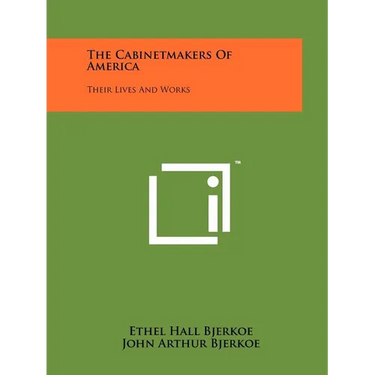 The Cabinetmakers of America: Their Lives and Works