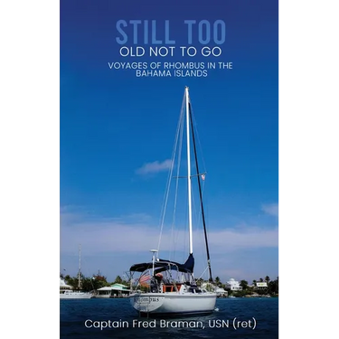 Still Too Old Not to Go!!: Voyages of Rhombus in the Bahama Islands