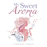 My Sweet Aroma