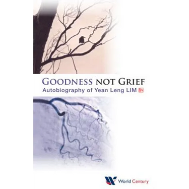 Goodness Not Grief: Autobiography of Yean Leng Lim