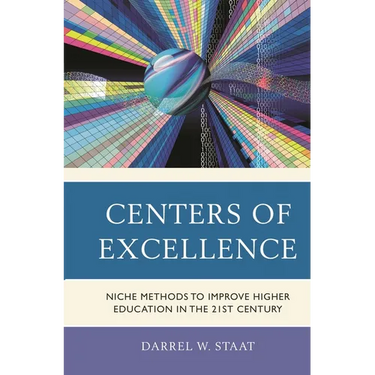 Centers of Excellence: Niche Methods to Improve Higher Education in the 21st Century