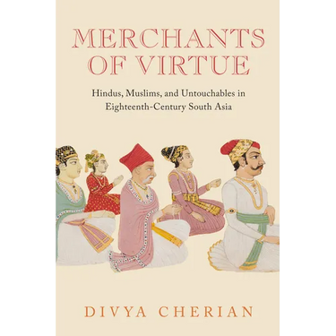 Merchants of Virtue: Hindus, Muslims, and Untouchables in Eighteenth-Century South Asia