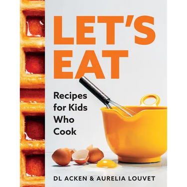 Let's Eat: Recipes for Kids Who Cook