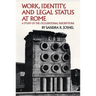 Work, Identity, and Legal Status at Rome: A Study of the Occupational Inscriptions