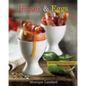 Bacon & Eggs: The Cookbook