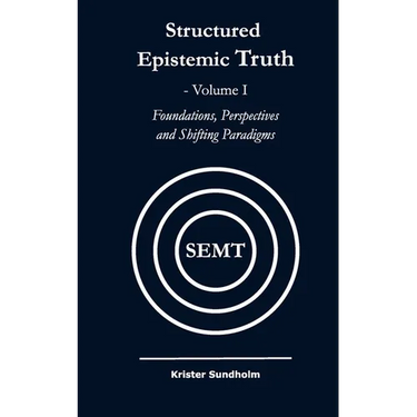 Structured Epistemic Truth Volume I: Foundations, Perspectives, and Shifting Paradigms
