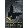 Caterpillars Don't Fly