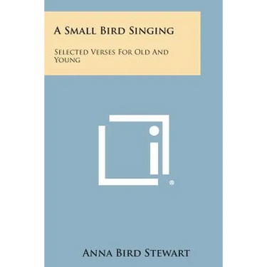 A Small Bird Singing: Selected Verses for Old and Young
