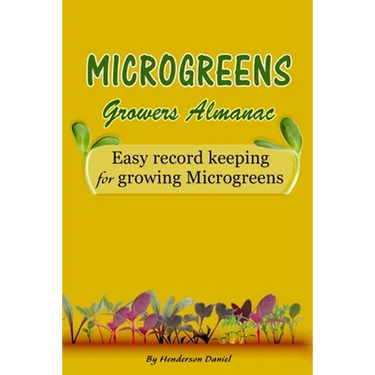Microgreens Growers Almanac: Easy record keeping for growing Microgreens (Gold Cover)