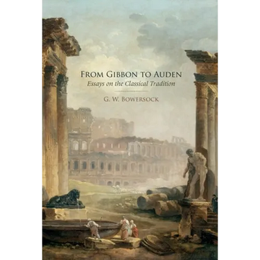 From Gibbon to Auden: Essays on the Classical Tradition