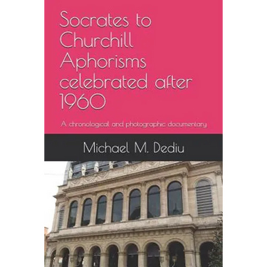 Socrates to Churchill Aphorisms celebrated after 1960: A chronological and photographic documentary