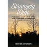 Strangely Dim: Discovering God's Light When Your Commitment to Him Leaves You in the Dark