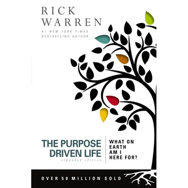 The Purpose Driven Life: What on Earth Am I Here For?