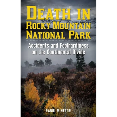 Death in Rocky Mountain National Park: Accidents and Foolhardiness on the Continental Divide