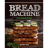 Bread Machine Cookbook: Healthy Bread Baking Recipes for Fluffy Homemade Bread in a Bread Maker