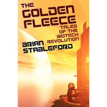 The Golden Fleece and Other Tales of the Biotech Revolution
