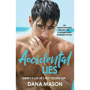 Accidental Lies: An unputdownable, steamy, sexy contemporary romance novel
