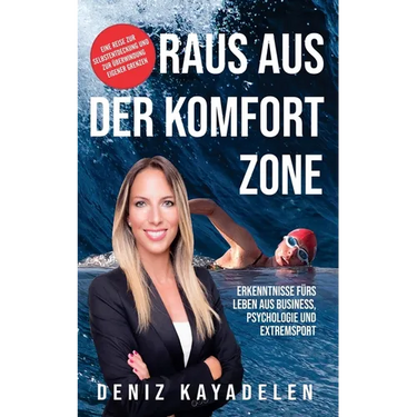 Raus aus der Komfortzone: Erkenntnisse fürs Leben aus Business, Psychologie und Sport