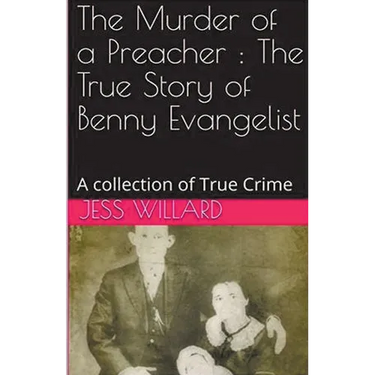 The Murder of a Preacher: The True Story of Benny Evangelist