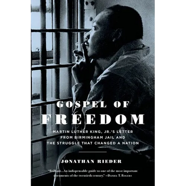 Gospel of Freedom: Martin Luther King, Jr.'s Letter from Birmingham Jail and the Struggle That Changed a Nation