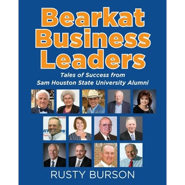 Bearkat Business Leaders: Tales of Success from Sam Houston State University Alumni