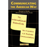 Communicating the American Way: A Guide to Business Communications in the U.S.