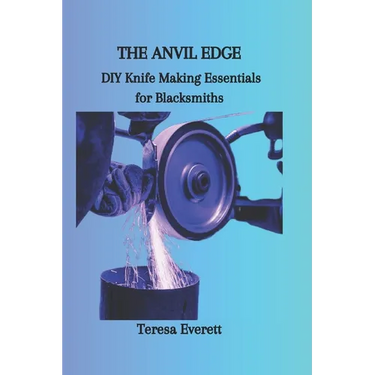 The Anvil Edge: DIY Knife Making Essentials for Blacksmiths