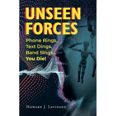 Unseen Forces: Phone Rings, Text Dings, Band Sings...You Die!