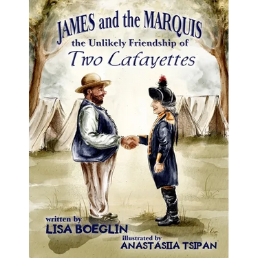 James and the Marquis: the Unlikely Friendship of Two Lafayettes