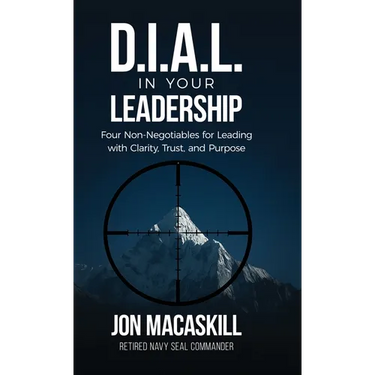 Dial In Your Leadership: Four Non-Negotiables for Leading with Clarity, Trust, and Purpose