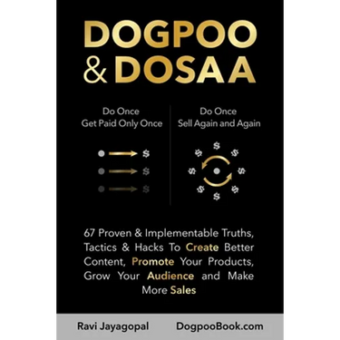 Dogpoo & Dosaa: 67 Proven & Implementable Truths, Tactics & Hacks To Create Better Content, Promote Your Products, Grow Your Audience and Make More Sa