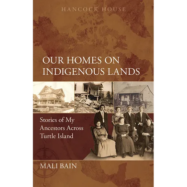 Our Homes on Indigenous Lands: Stories of My Ancestors Across Turtle Island