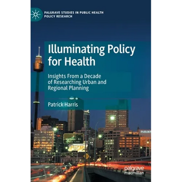 Illuminating Policy for Health: Insights from a Decade of Researching Urban and Regional Planning