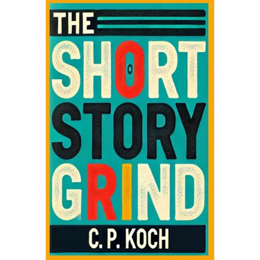 The Short Story Grind: A Mimetic Sequence - Volume I: Pressure