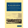 Karamania: Or, a Brief Description of the South Coast of Asia-Minor and of the Remains of Antiquity