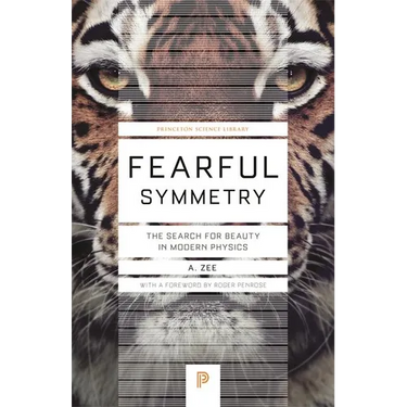 Fearful Symmetry: The Search for Beauty in Modern Physics